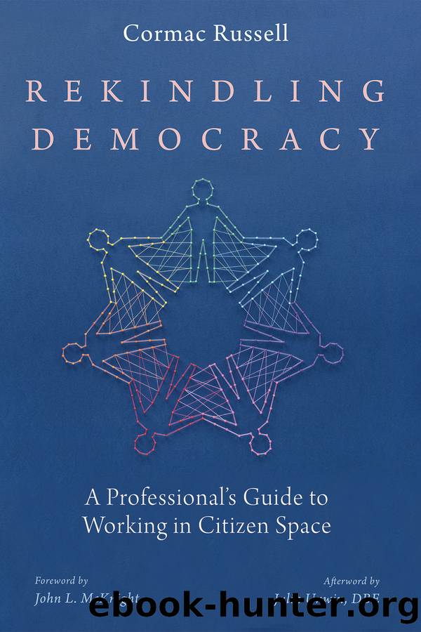 Rekindling Democracy: A Professional's Guide to Working in Citizen Space by Cormac Russell