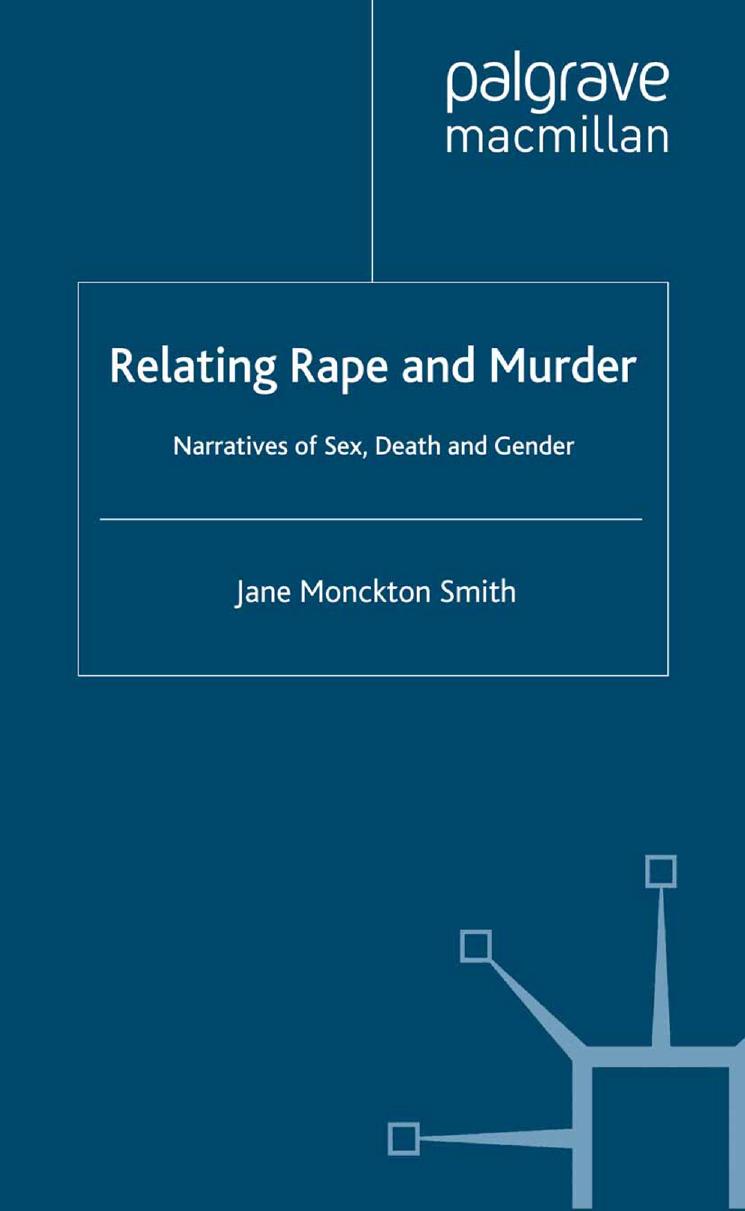 Relating Rape and Murder: Narratives of Sex, Death and Gender by Jane Monckton Smith (auth.)