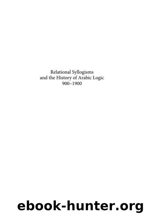 Relational Syllogisms and the History of Arabic Logic, 900-1900 by Khaled El-Rouayheb
