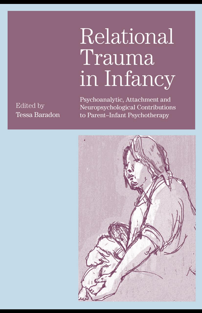 Relational Trauma in Infancy: Psychoanalytic, Attachment and Neuropsychological Contributions to Parent-Infant Psychotherapy by Unknow