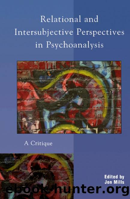 Relational and Intersubjective Perspectives in Psychoanalysis  A Critique by Unknown