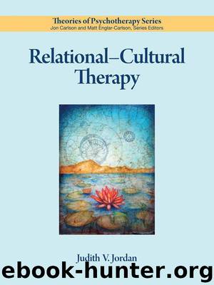 Relational–Cultural Therapy (Theories of Psychotherapy) by Judith V. Jordan