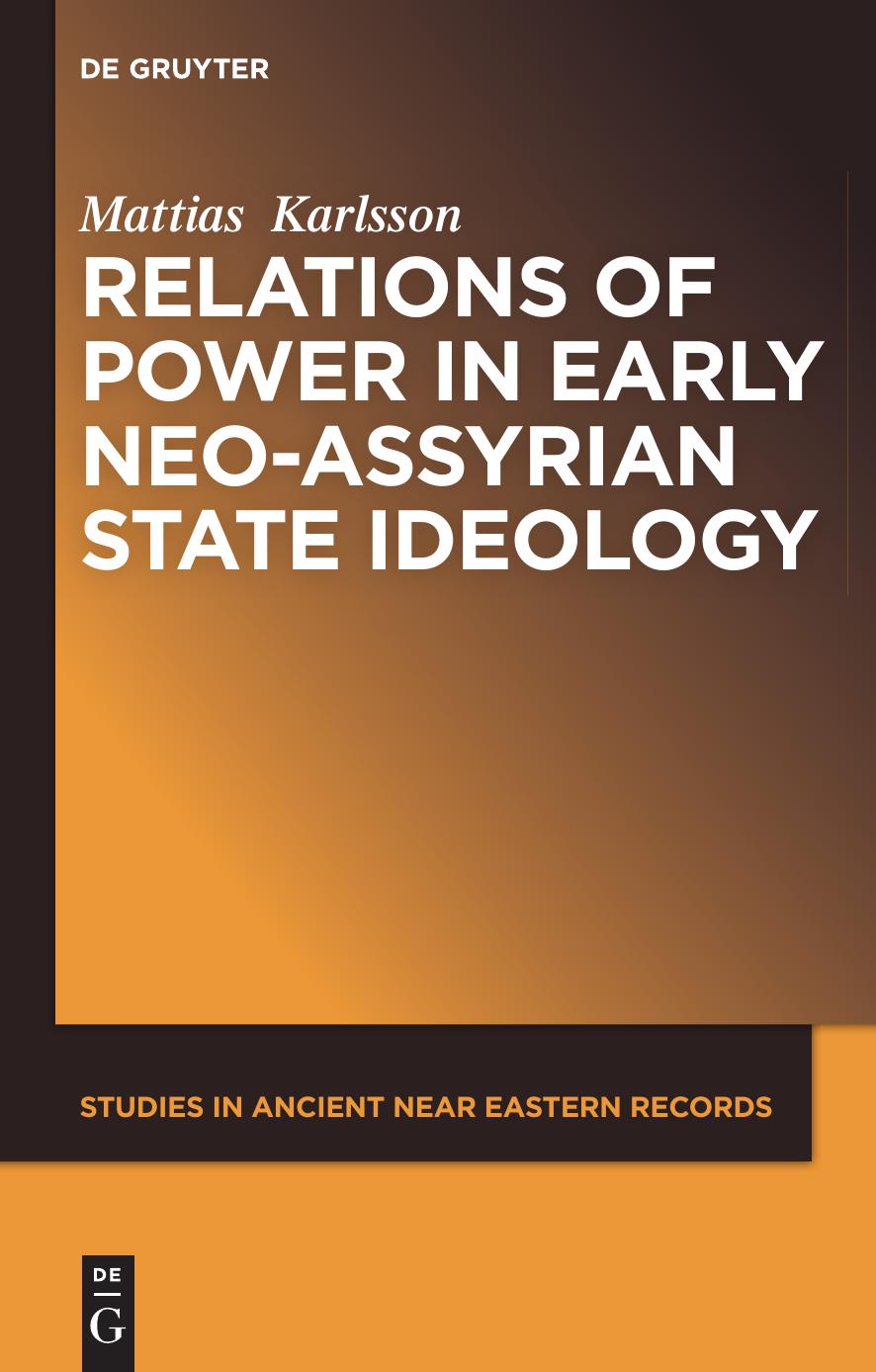 Relations of Power in Early Neo-Assyrian State Ideology by Mattias Karlsson