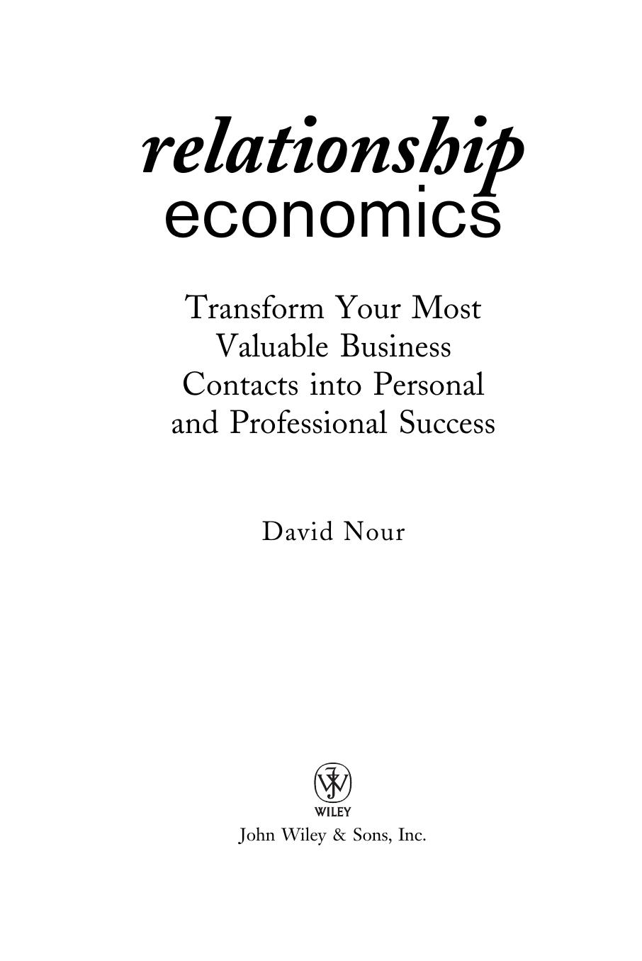 Relationship Economics: Transform Your Most Valuable Business Contacts Into Personal and Professional Success by David Nour
