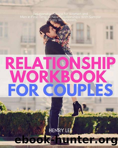 Relationship Workbook for Couples: Relationship Advice for Women and Men in First-Time or New Relationships With Sample Therapy Worksheets by Henry Lee