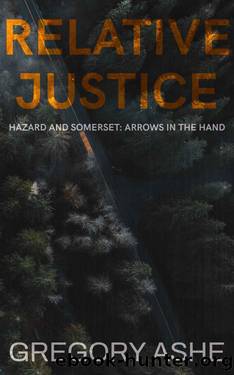 Relative Justice (Hazard and Somerset: Arrows in the Hand Book 1) by Gregory Ashe