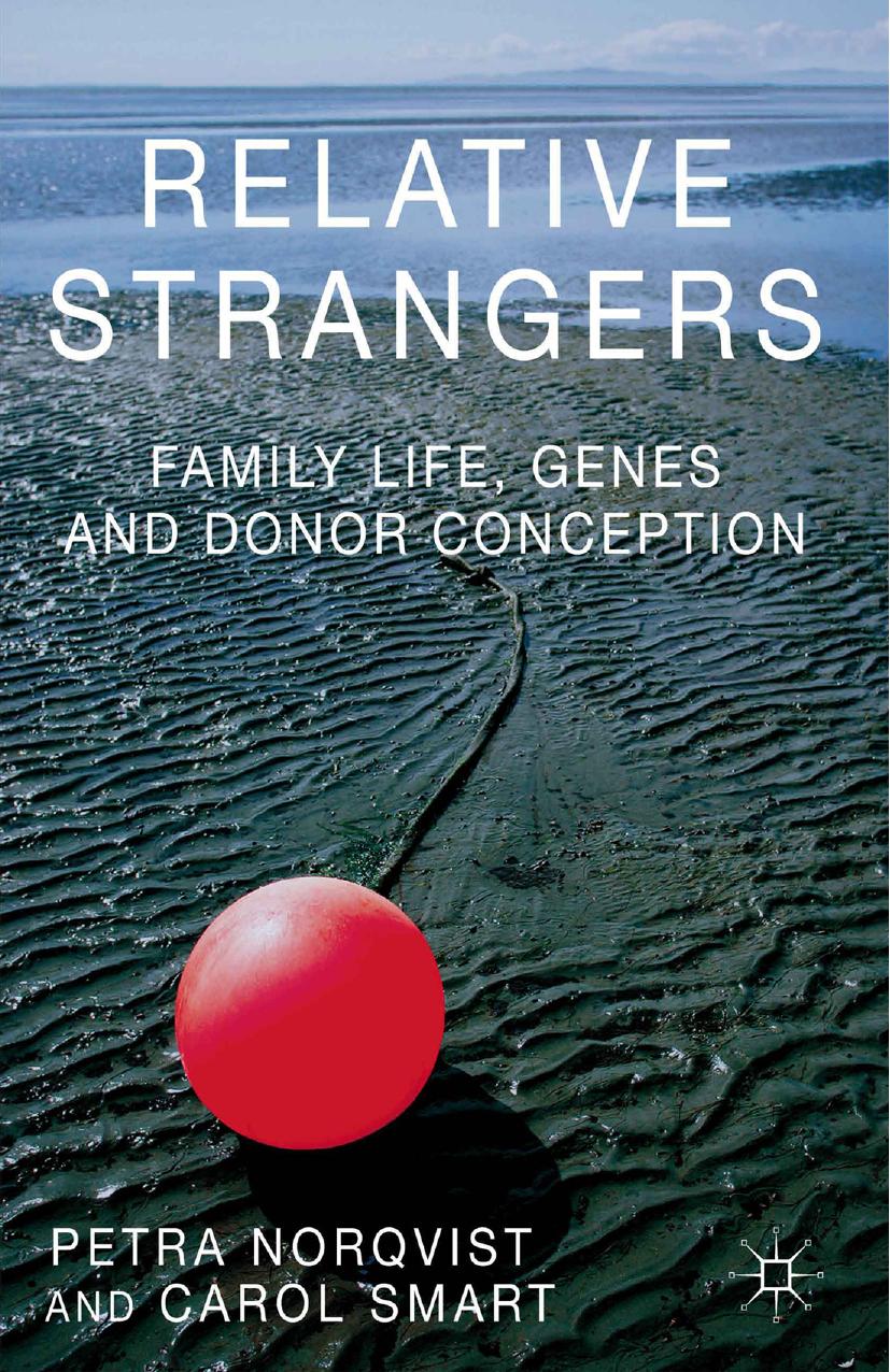 Relative Strangers: Family Life, Genes and Donor Conception by Petra Nordqvist Carol Smart (auth.)
