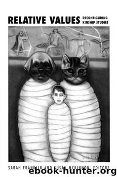 Relative Values: Reconfiguring Kinship Studies by Sarah Franklin;Susan McKinnon