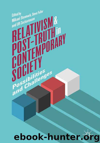 Relativism and Post-Truth in Contemporary Society by Mikael Stenmark & Steve Fuller & Ulf Zackariasson