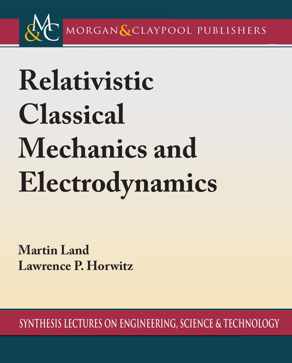 Relativistic Classical Mechanics and Electrodynamics (Synthesis Lectures on Engineering, Science, and Technology, Band 1) by Martin Land Lawrence P. Horwitz