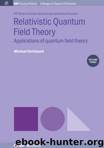 Relativistic Quantum Field Theory, Volume 3: Applications of quantum field theory by Michael Strickland