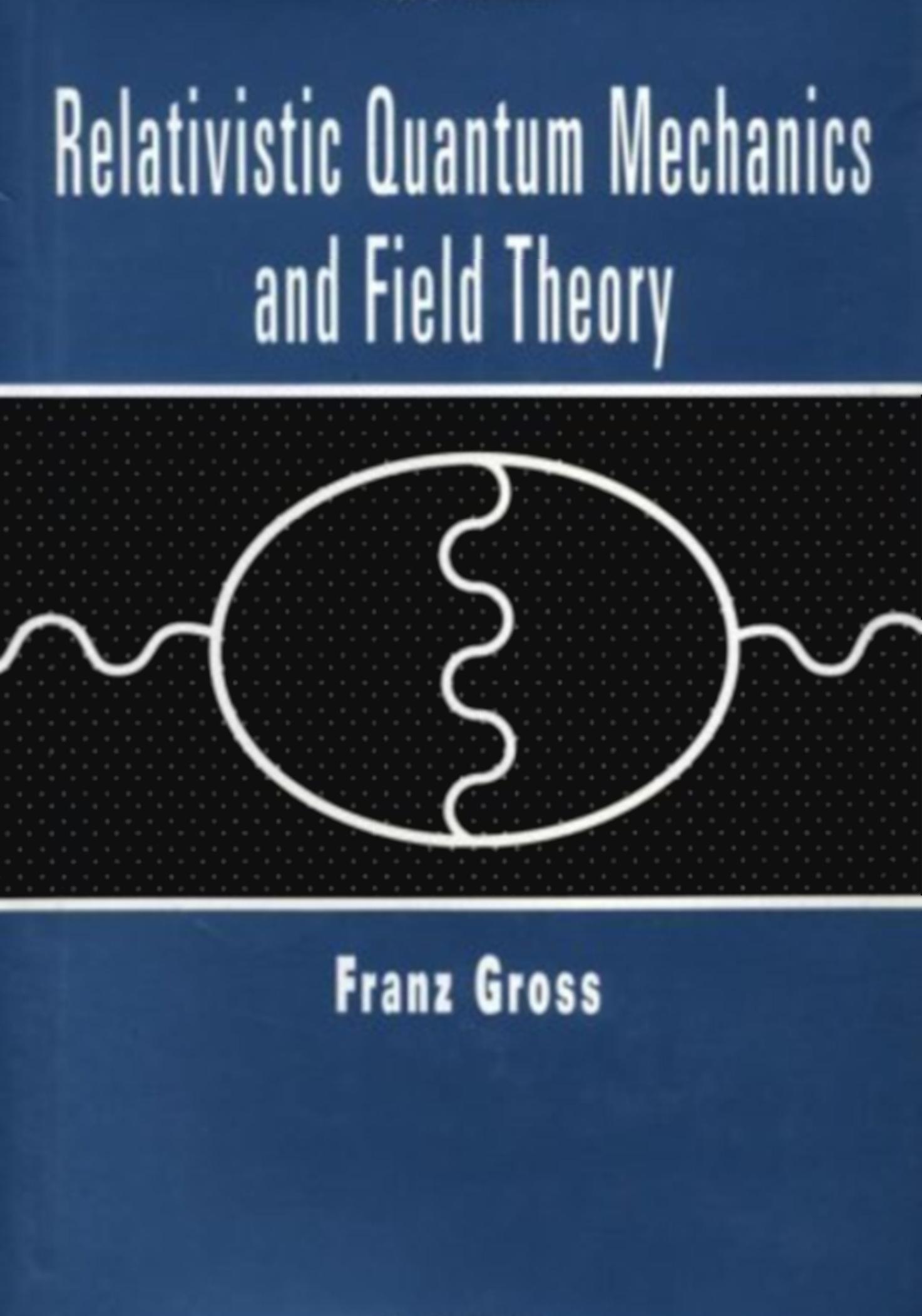 Relativistic Quantum Mechanics And Field Theory by Franz Gross