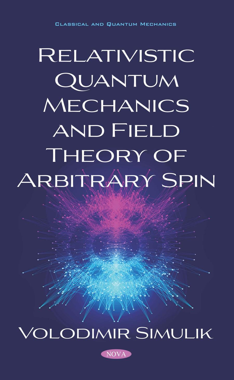 Relativistic Quantum Mechanics and Field Theory of Arbitrary Spin by Volodimir Simulik