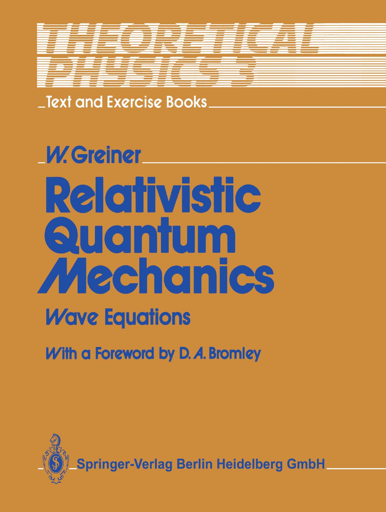 Relativistic Quantum Mechanics: Wave Equations by Professor Dr. Walter Greiner (auth.)