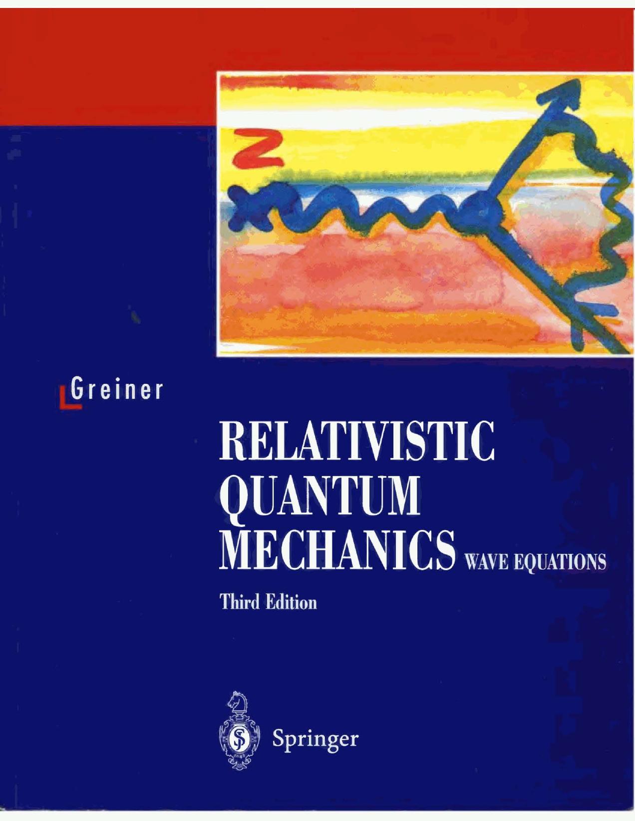 Relativistic Quantum Mechanics. Wave Equations by Walter Greiner