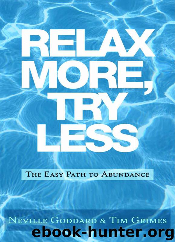 Relax More, Try Less: The Easy Path to Abundance by Neville Goddard & Grimes Tim