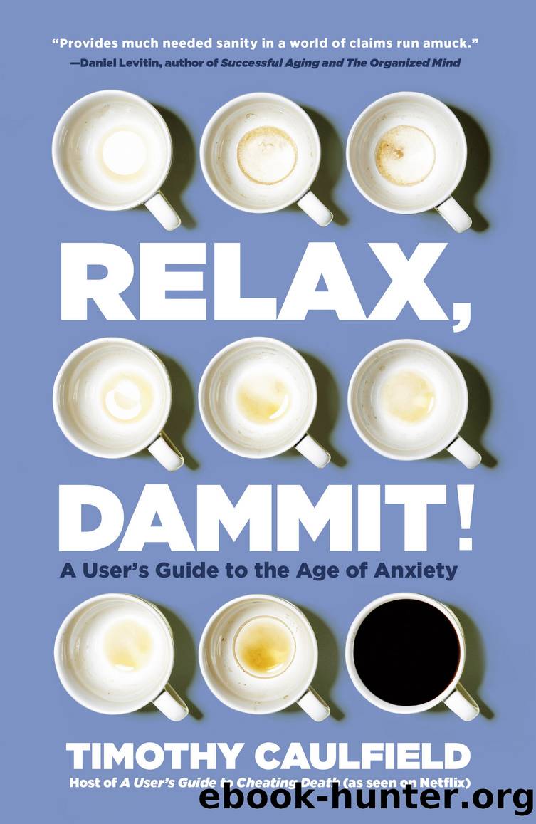 Relax, Dammit! by Timothy Caulfield