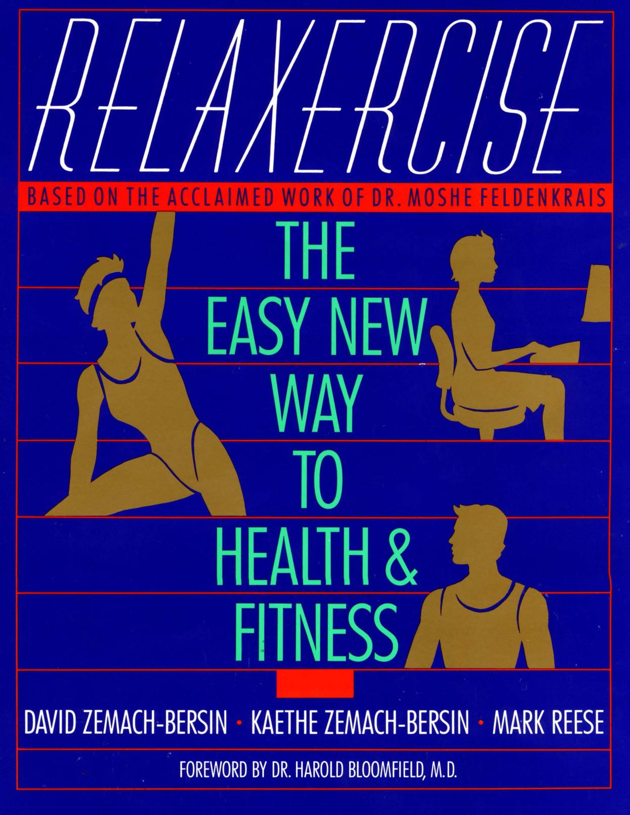 Relaxercise: The Easy New Way to Health and Fitness (Feldenkrais based) by David Zemach-Bersin; Mark Reese