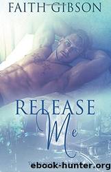 Release Me by Faith Gibson