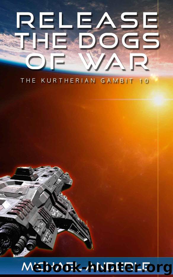 Release The Dogs of War (The Kurtherian Gambit Book 10) by Anderle Michael
