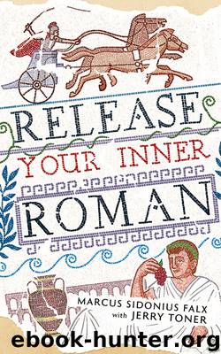 Release Your Inner Roman by Marcus Sidonius Falx by Jerry Toner