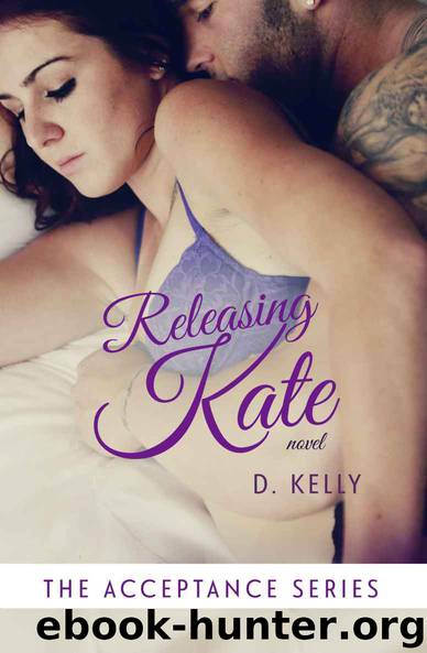 Releasing Kate: The Acceptance Series by D. Kelly