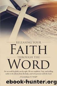 Releasing Your Faith Through the Word by Pastor Wilbert J. Ardoin