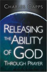 Releasing the Ability of God Through Prayer by Charles Capps
