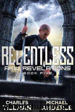 Relentless (Akio Revelations Book 5) by Charles Tillman & Michael Anderle