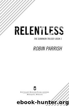 Relentless (Dominion Trilogy1) by Robin Parrish