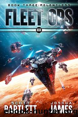 Relentless (Fleet Ops Book 3) by Scott Bartlett & Joshua James