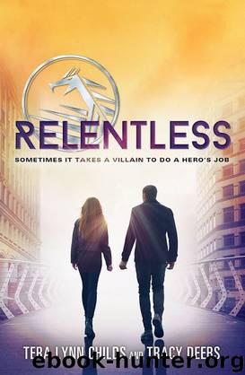 Relentless (The Hero Agenda, #2) by Tera Lynn Childs & Tracy Deebs