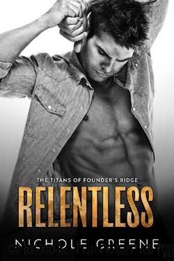 Relentless (Titans of Founder's Ridge Book 2) by Nichole Greene