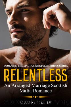 Relentless - An Arranged Marriage Scottish Mafia Romance: The MacTavish Stolen Brides Series - Book One by Arianna Fraser