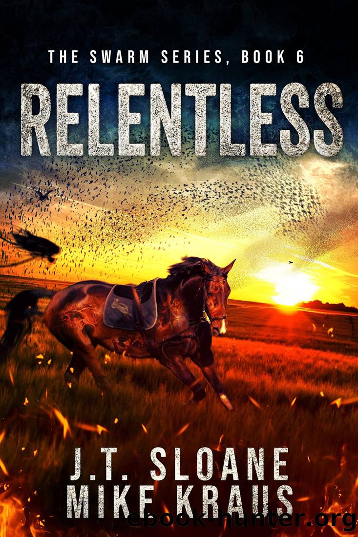 Relentless - Swarm Book 6: (An Epic Post-Apocalyptic Survival Thriller) by J.T. Sloane & Mike Kraus