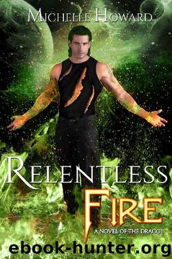 Relentless Fire (A Novel of the Dracol Book 2) by Michelle Howard