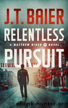 Relentless Pursuit (Matthew Riker Book 4) by J.T. Baier
