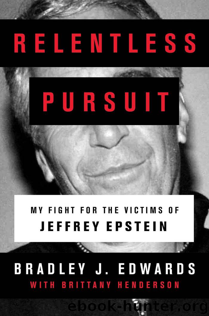 Relentless Pursuit: My Fight for the Victims of Jeffrey Epstein by Bradley J. Edwards
