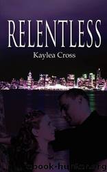 Relentless by Kaylea Cross