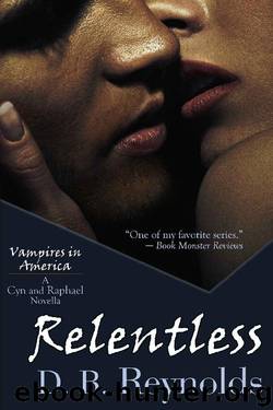 Relentless: A Cyn and Raphael Novella (Vampires in America 11.5) by D. B. Reynolds
