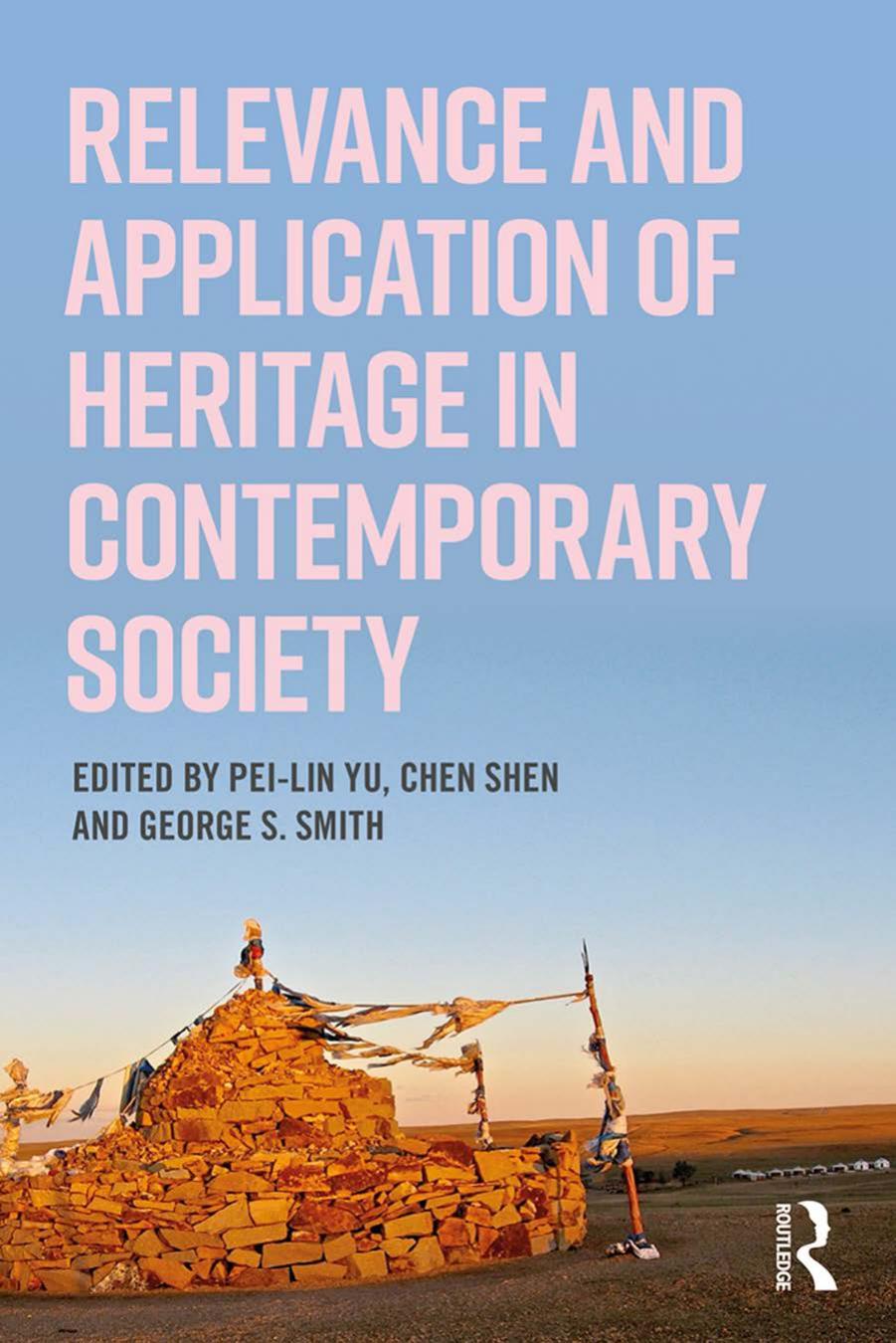 Relevance and Application of Heritage in Contemporary Society by Pei-Lin Yu Chen Shen George S. Smith