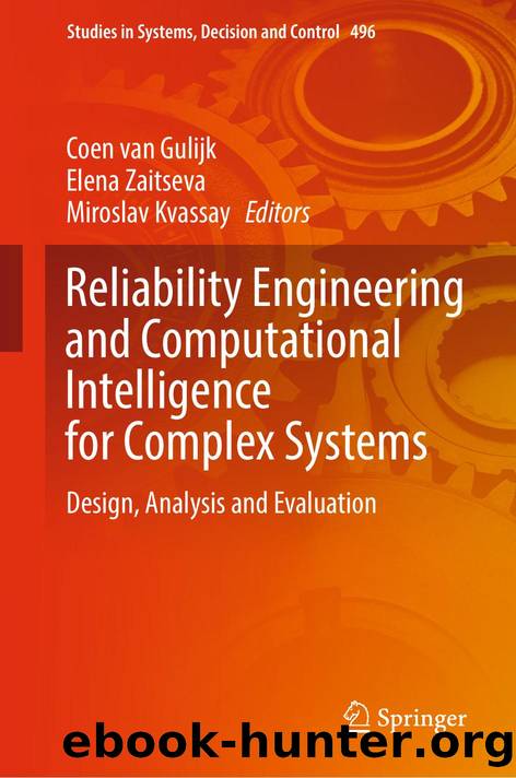 Reliability Engineering and Computational Intelligence for Complex Systems by Coen van Gulijk & Elena Zaitseva & Miroslav Kvassay & Janusz Kacprzyk
