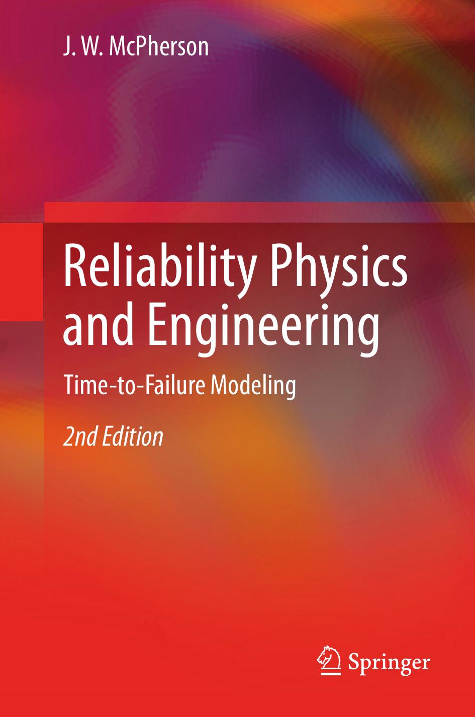 Reliability Physics and Engineering: Time-To-Failure Modeling by J. W. McPherson (auth.)