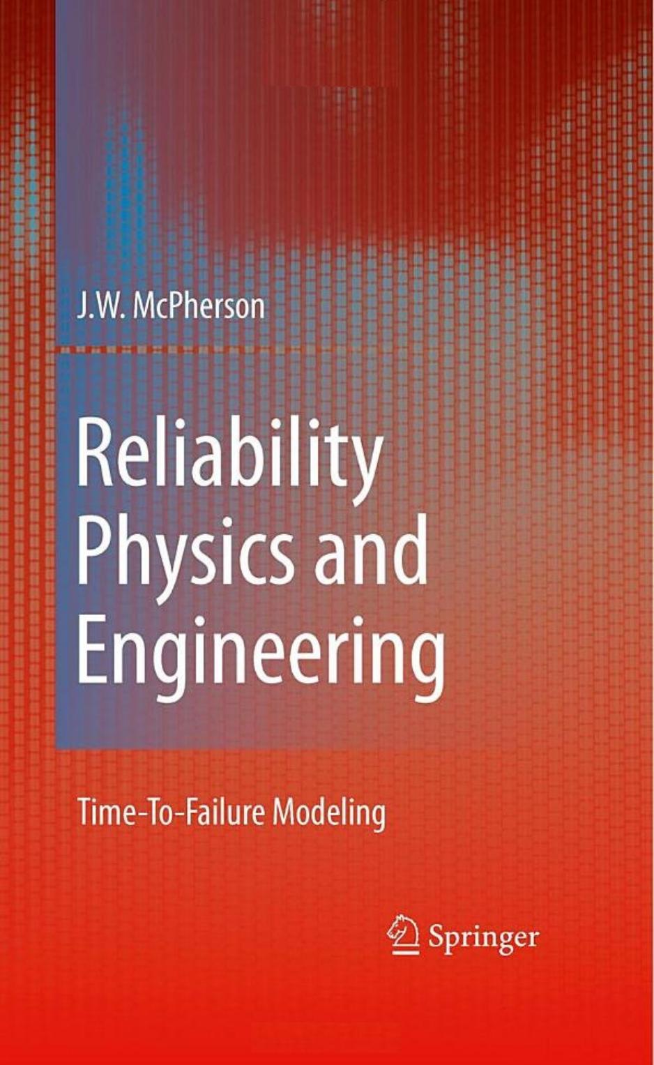 Reliability Physics and Engineering: Time-To-Failure Modeling by J.W. McPherson