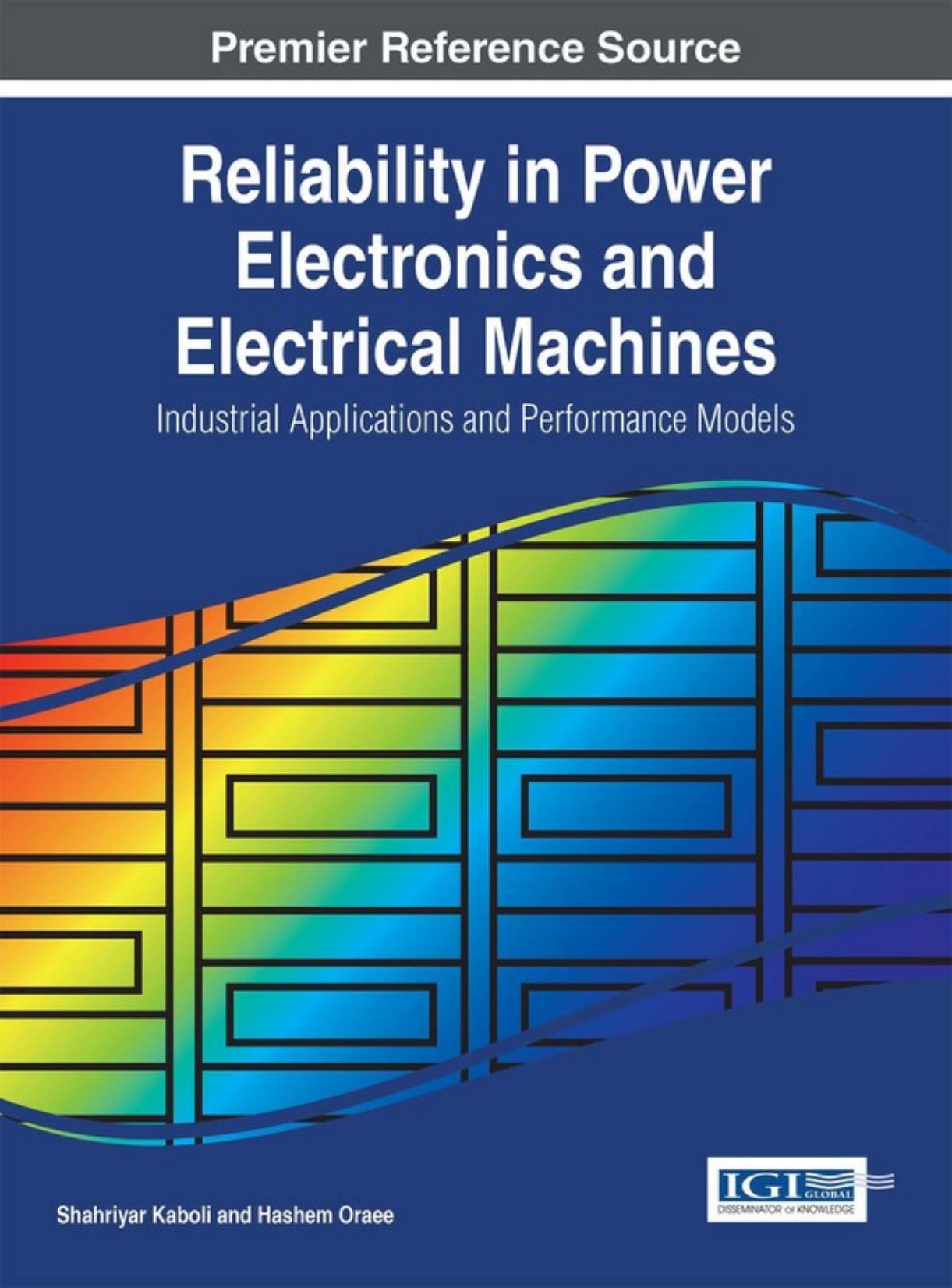Reliability in Power Electronics and Electrical Machines: Industrial Applications and Performance Models by Unknow