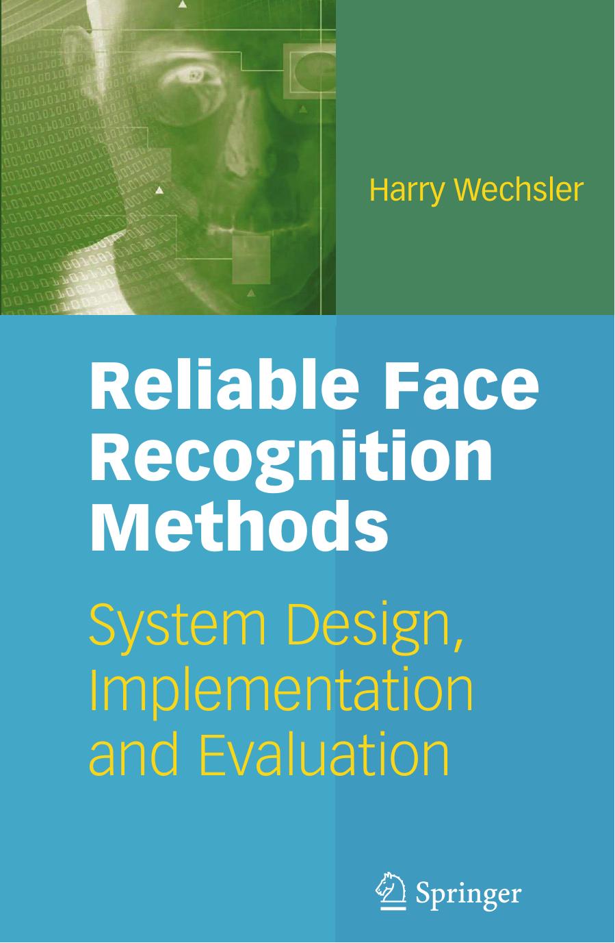 Reliable Face Recognition Methods: System Design, Impementation and Evaluation by Harry Wechsler (auth.)