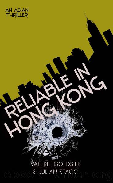 Reliable in Hong Kong: An Asian Thriller (The Reliable Man Series Book 3) by Valerie Goldsilk & Julian Stagg