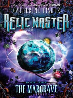Relic Master 4 - The Margrave by Catherine Fisher