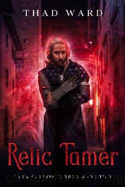 Relic Tamer (True Calling LitRPG Book 2) by Thad Ward