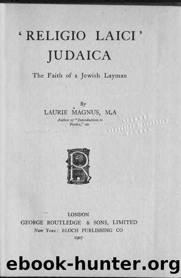 Religio Laici Judaica. The faith of a Jewish layman by Magnus Laurie (1872-1933)